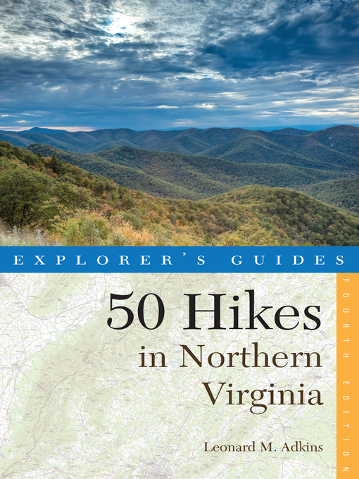 Title details for Explorer's Guide 50 Hikes in Northern Virginia by Leonard M. Adkins - Wait list